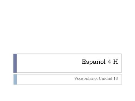 Español 4 H Vocabulario: Unidad 13. Trabajos en casa  Pintarconstruir  decorar.