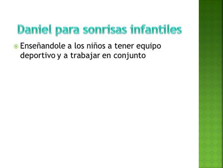  Enseñandole a los niños a tener equipo deportivo y a trabajar en conjunto.