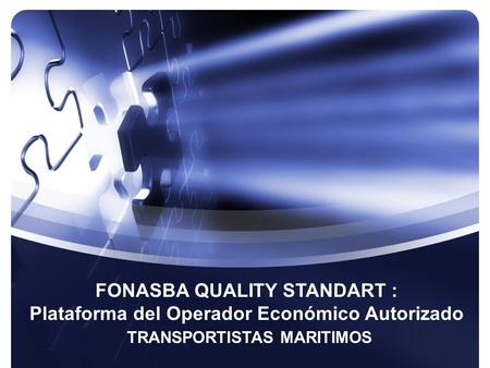 FONASBA QUALITY STANDART : Plataforma del Operador Económico Autorizado TRANSPORTISTAS MARITIMOS.