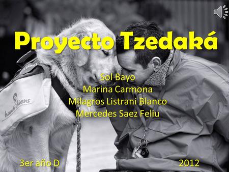 Proyecto Tzedaká Sol Bayo Marina Carmona Milagros Listrani Blanco Mercedes Saez Feliu 2012 3er año D.