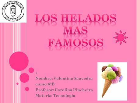 . Nombre: Valentina Saavedra curso:6°B Profesor: Carolina Pincheira Materia: Tecnologia.