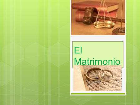 El Matrimonio. Qué es el matrimonio Etimología  El matrimonio (del latín: matrimonīum) es una institución social que crea un vínculo conyugal entre sus.