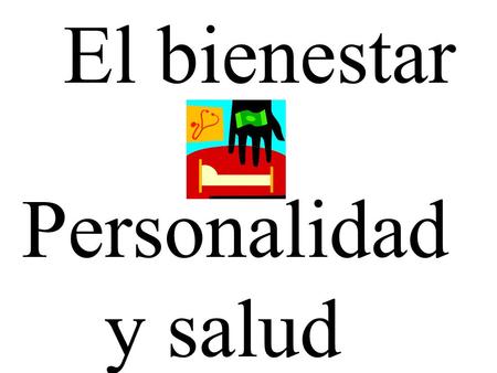 El bienestar Personalidad y salud. Indirect Object Pronouns metele nososles.