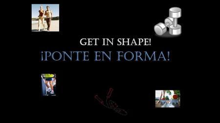 ¡Ponte en forma! Get in shape!. Vocabulario Nuevo Asistir a una clase de ejercicios aeróbicos Aumentar de peso Bajar de peso Escalar montañas Estirarse.