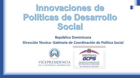República Dominicana Dirección Técnica- Gabinete de Coordinación de Política Social.