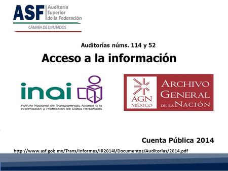 Cuenta Pública 2014 Auditorías núms. 114 y 52  Acceso a la información.