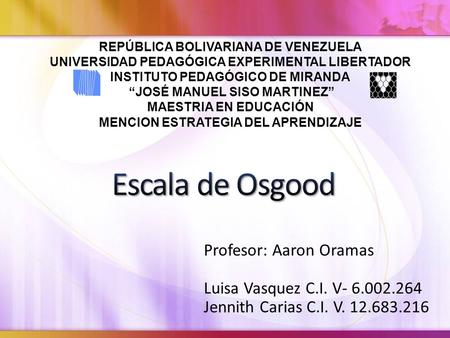 Profesor: Aaron Oramas Luisa Vasquez C.I. V- 6.002.264 Jennith Carias C.I. V. 12.683.216 REPÚBLICA BOLIVARIANA DE VENEZUELA UNIVERSIDAD PEDAGÓGICA EXPERIMENTAL.