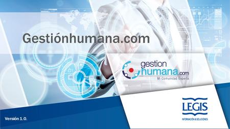 Gestiónhumana.com Versión 1.0.. ¿Qué es Gestionhumana.com? Gestiónhumana.com es una comunidad especializada con información y herramientas de aplicación.