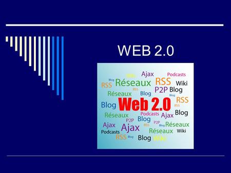 WEB 2.0. Evolución hacia la versión 2.0  Estos son algunos de los programas que han cambiado de la web 1.0 a la web 2.0:  La principal ventaja de la.