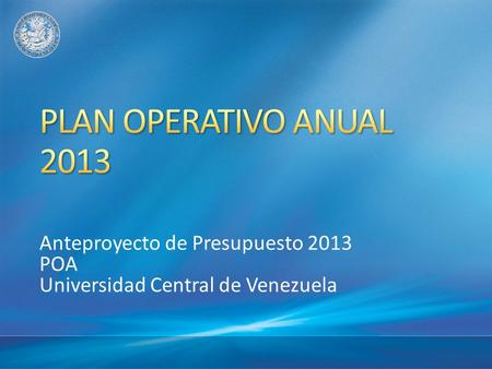 Anteproyecto de Presupuesto 2013 POA Universidad Central de Venezuela.