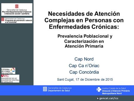 Necesidades de Atención Complejas en Personas con Enfermedades Crónicas: Prevalencia Poblacional y Caracterización en Atención Primaria Cap Nord Cap Ca.