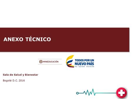 ANEXO TÉCNICO Bogotá D.C. 2016 Sala de Salud y Bienestar.