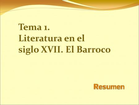 Tema 1. Literatura en el siglo XVII. El Barroco. Contexto histórico y cultural Decadencia de la casa de los Austrias. Corrupción política. Pérdidas económicas.