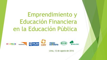 Emprendimiento y Educación Financiera en la Educación Pública Lima, 12 de agosto de 2016.