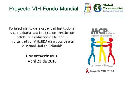 Proyecto VIH Fondo Mundial Fortalecimiento de la capacidad institucional y comunitaria para la oferta de servicios de calidad y la reducción de la morbi-