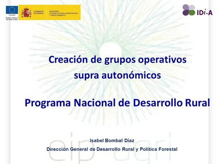 Creación de grupos operativos supra autonómicos Programa Nacional de Desarrollo Rural Creación de grupos operativos supra autonómicos Programa Nacional.