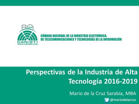 Mario de la Cruz Sarabia, Perspectivas de la Industria de Alta Tecnología 2016-2019.