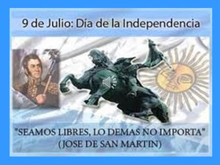 El 9 de Julio evoca la jornada en que un grupo de representantes de las Provincias Unidas confirmó en una declaración su intención de poner fin a siglos.