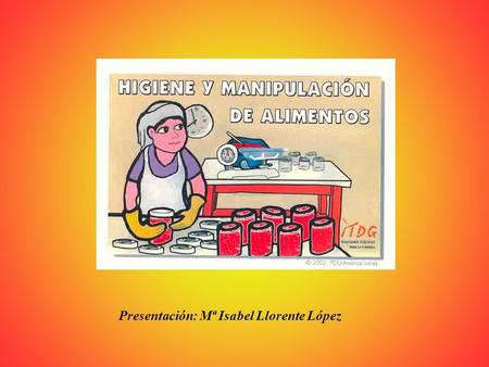 Presentación: Mª Isabel Llorente López. INDICE 1.RIESGOS PARA LA SALUD 2.HIGIENE PERSONAL 3.SALUD DE LOS MANIPULADORES.