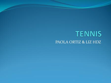 PAOLA ORTIZ & LIZ HDZ. Grand Slams En el mundo del tennis existen 4 torneos de suma importancia que son los siguientes: AUSTRALIAN OPEN ROLAND GARROS.