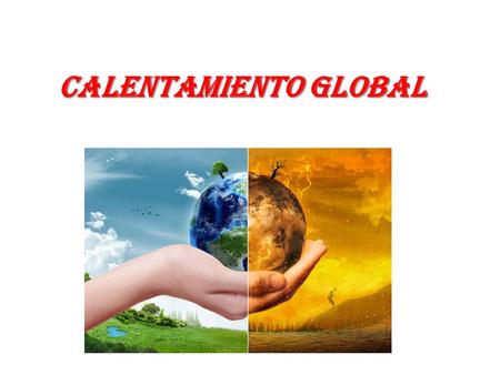 Calentamiento global. El calentamiento Calentamiento global y cambio climático se refieren al aumento observado en los últimos siglos de la temperatura.