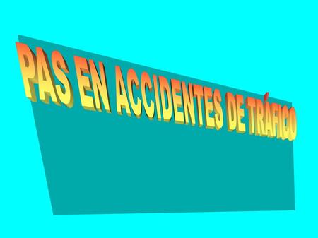 Cómo actuar en caso de accidente: protocolo PAS Cuando se produce un accidente de tráfico, los primeros en llegar son los viandantes si se produce en.