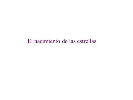 26/09/2016 El nacimiento de las estrellas. 26/09/2016.