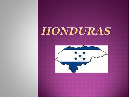Honduras se sit ú a en el norte de América. Hay 5,9 millions de habitantes.La capital de Honduras es Tegucigalpa.