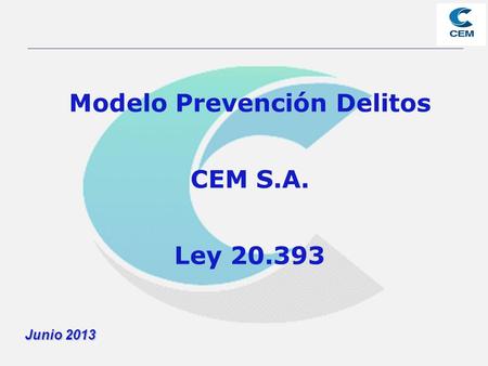 Modelo Prevención Delitos CEM S.A. Ley 20.393 Junio 2013.