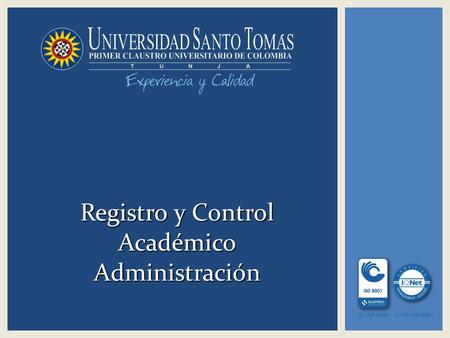 Registro y Control Académico Administración  PARAMETROS GENERALES  DATOS BASICOS  PLANTA FISICA  TABLAS GENERICAS  ESTRUCTURA CONTABLE ADMINISTRATIVA.