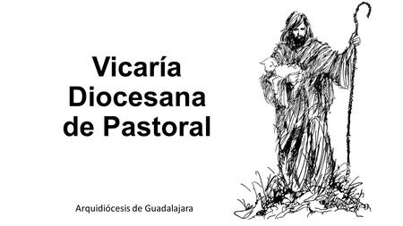 Vicaría Diocesana de Pastoral Arquidiócesis de Guadalajara.