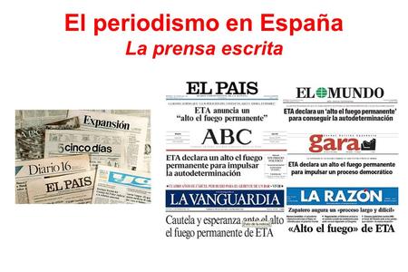 El periodismo en España La prensa escrita. Los mas importantes periódicos de España.