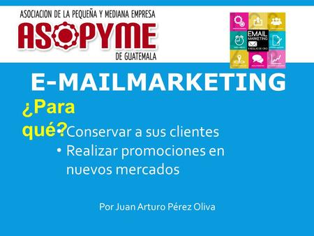 MARKETING Por Juan Arturo Pérez Oliva Conservar a sus clientes Realizar promociones en nuevos mercados ¿Para qué?