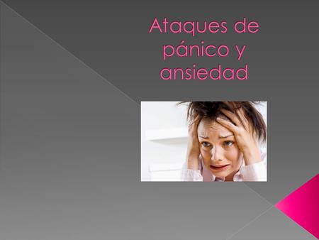 Que es un ataque de pánico? Es un momento intenso de miedo y angustia que se presenta acompañado de una serie de síntomas físicos y cognitivos. Usualmente.