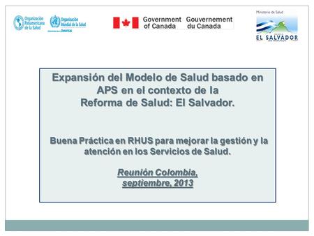 Expansión del Modelo de Salud basado en APS en el contexto de la Reforma de Salud: El Salvador. Buena Práctica en RHUS para mejorar la gestión y la atención.