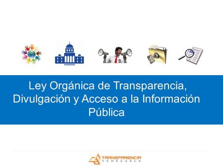 Ley Orgánica de Transparencia, Divulgación y Acceso a la Información Pública.