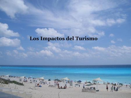 Los Impactos del Turismo. IMPACTOS SOCIOCULTURALES DEL TURISMO.