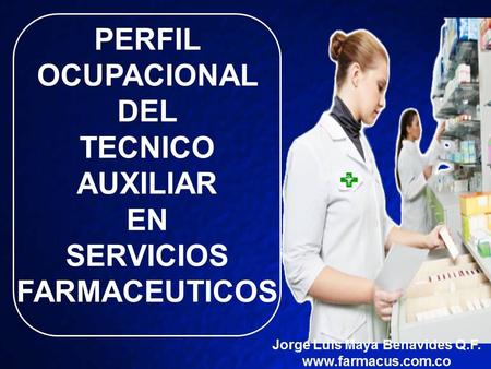 CONTENIDO 1. Perfil ocupacional del Técnico Auxiliar en Servicios Farmacéuticos 1.2. Actividades del Técnico Auxiliar en Servicios Farmacéuticos 2. Normas.