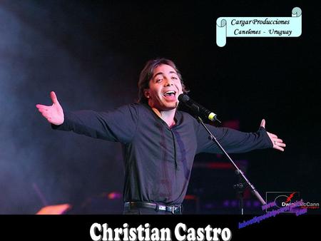 Cargar Producciones C anelones - Uruguay Cristian Sáenz Castro, mejor conocido como Cristian Castro, es un cantante mexicano, nacido el 8 de diciembre.