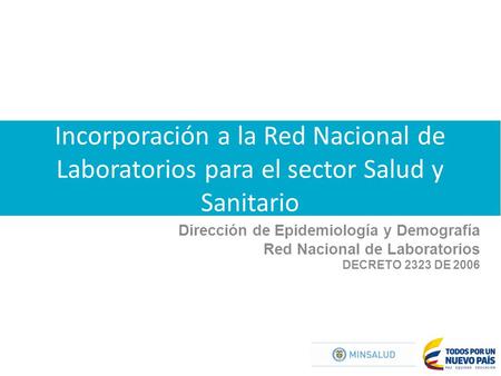 Incorporación a la Red Nacional de Laboratorios para el sector Salud y Sanitario Dirección de Epidemiología y Demografía Red Nacional de Laboratorios DECRETO.