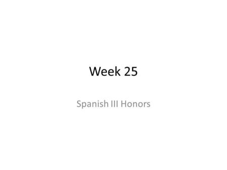 Week 25 Spanish III Honors. Para Empezar 22 de febrero Based on the corresponding information, guess what each person will grow up to do. Use the future.