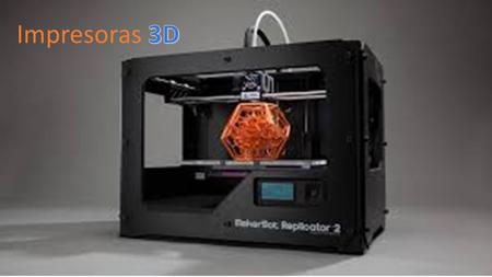 I. Idea de la impresora: Una impresora 3D es una máquina capaz de realizar réplicas de diseños en 3D, creando piezas o maquetas volumétricas a partir.