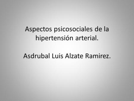Aspectos psicosociales de la hipertensión arterial. Asdrubal Luis Alzate Ramirez.