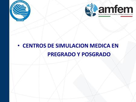 CENTROS DE SIMULACION MEDICA EN PREGRADO Y POSGRADO.