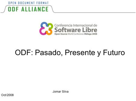 ODF: Pasado, Presente y Futuro Jomar Silva Oct/2008.
