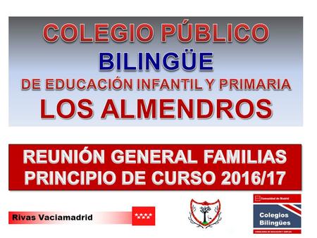 Rivas Vaciamadrid. REUNIÓN GENERAL FAMILIAS PRINCIPIO DE CURSO REUNIÓN GENERAL FAMILIAS PRINCIPIO DE CURSO CONSEJERÍA DE EDUCACIÓN JUVENTUD Y DEPORTE.