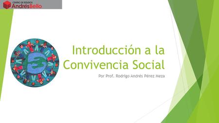 Introducción a la Convivencia Social Por Prof. Rodrigo Andrés Pérez Meza.