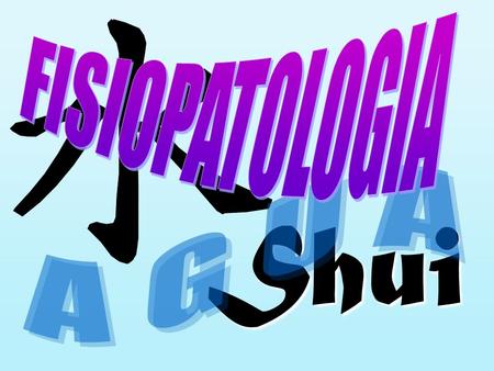 SHUI Shui. EL AGUA NUNCA PUEDE ESTAR EN PLENITUD YA QUE A LO LARGO DE LA VIDA VA ENTRANDO PAULATINAMENTE EN VACÍO. R V AGUA Por lo anterior, las afecciones.