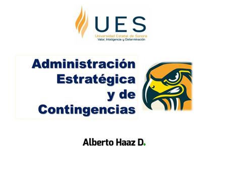 Administración Estratégica y de Contingencias. Administración Estratégica_Hz2 Introducción al curso  Presentación del Facilitador  Comentarios de Estudiantes.
