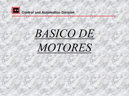 Control and Automation Division BASICO DE MOTORES.